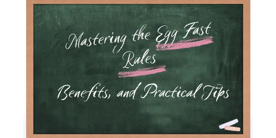 Mastering the Egg Fast Rules