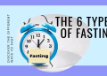 The 6 Types of Fasting